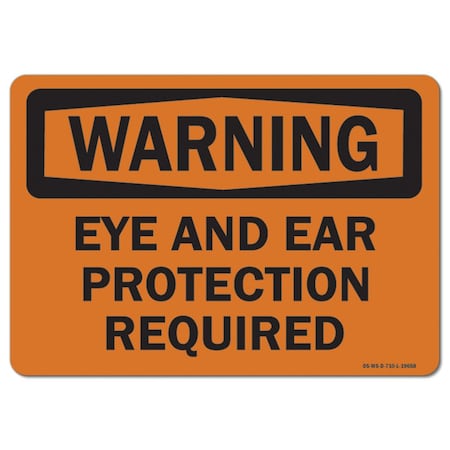 OSHA Warning Sign, Ear And Eye Protection Required, 10in X 7in Aluminum